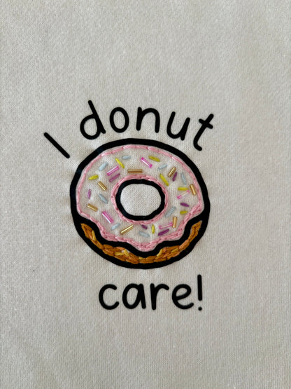 I donut care Sweatshirt